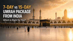 7-Day vs 15-Day Umrah Package from India