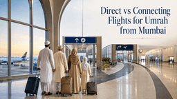 Direct vs Connecting Flights for Umrah from Mumbai